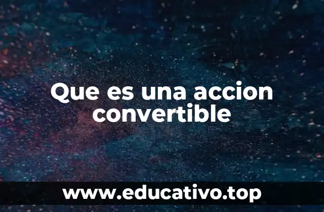 Que es una accion convertible