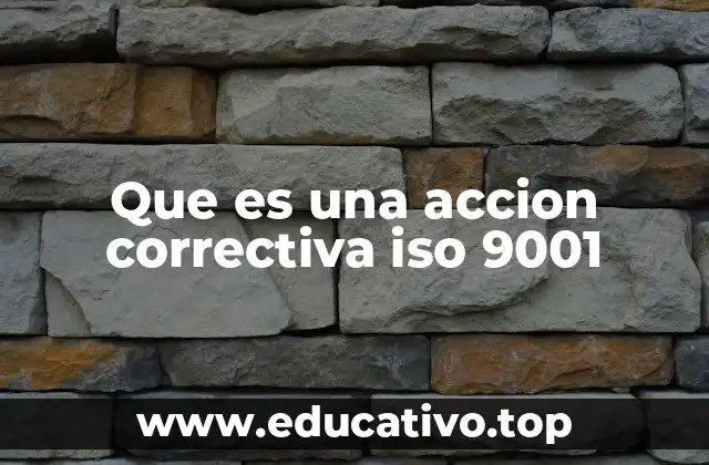 Que es una accion correctiva iso 9001