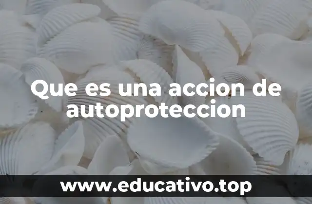 Que es una accion de autoproteccion
