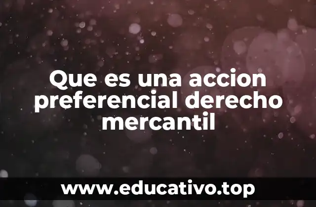 Que es una accion preferencial derecho mercantil