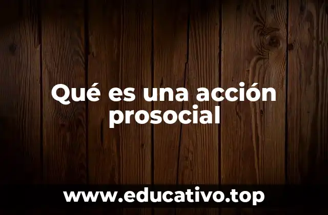 Qué es una acción prosocial