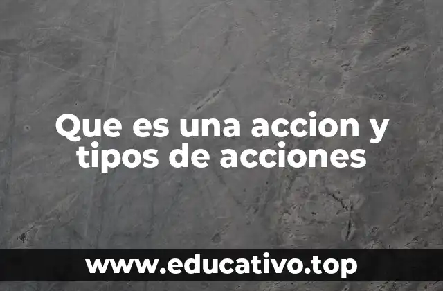 Que es una accion y tipos de acciones