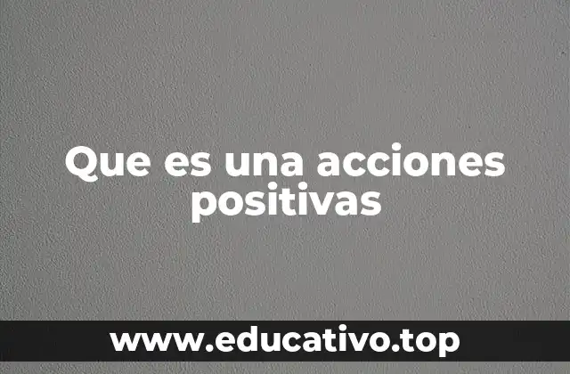 Que es una acciones positivas