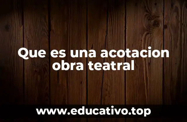 Que es una acotacion obra teatral
