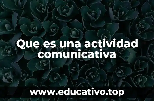 Que es una actividad comunicativa