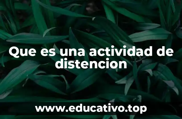 Que es una actividad de distencion