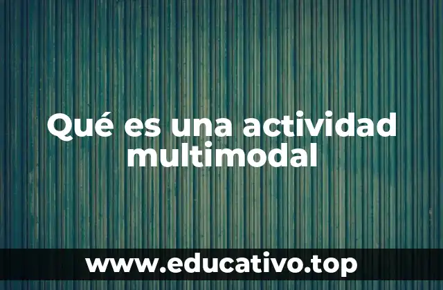 Qué es una actividad multimodal