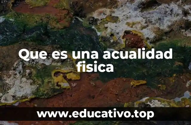 La acualidad física en la ontología y la metafísica