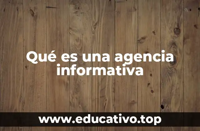 Qué es una agencia informativa