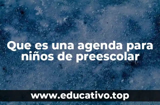 Que es una agenda para niños de preescolar