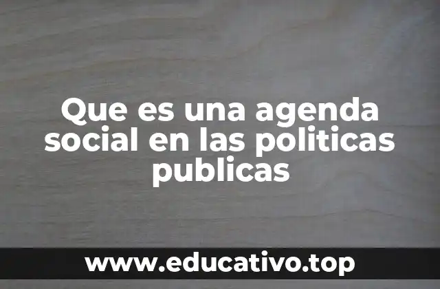 Que es una agenda social en las politicas publicas