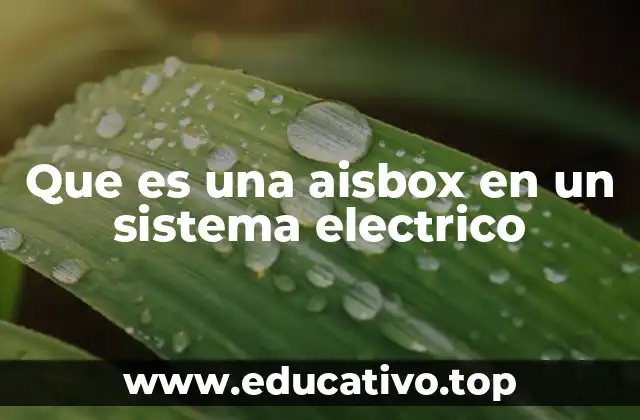 Que es una aisbox en un sistema electrico