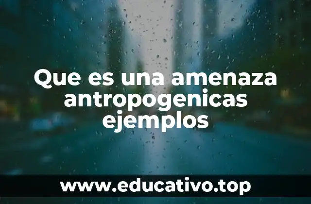 El impacto humano en el entorno natural