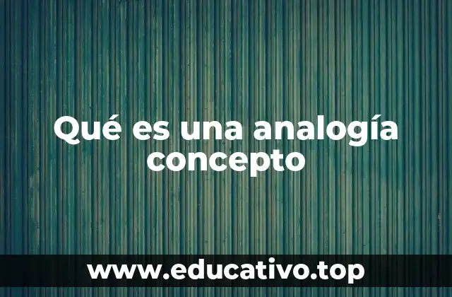 Qué es una analogía concepto