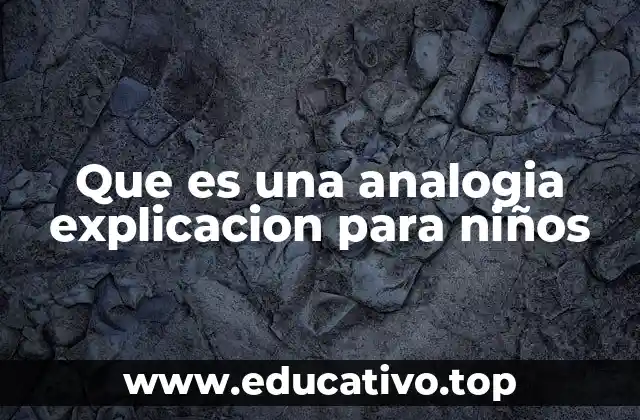 Cómo las analogías ayudan a los niños a aprender