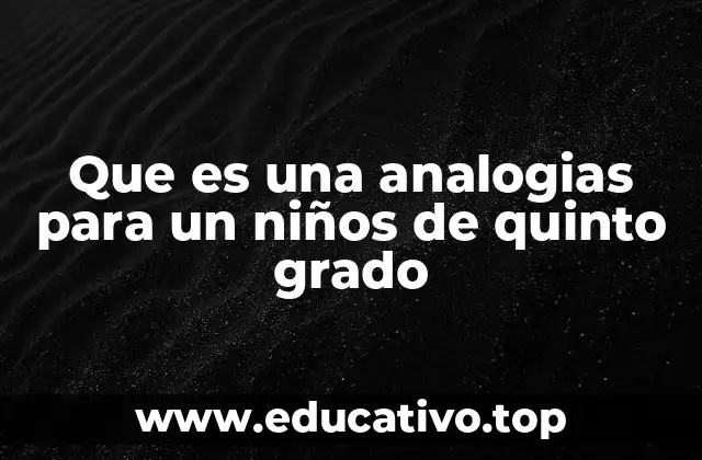Que es una analogias para un niños de quinto grado