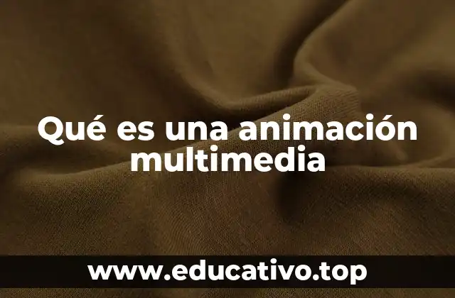 Qué es una animación multimedia
