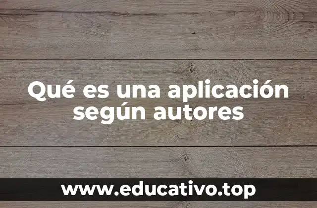 Qué es una aplicación según autores