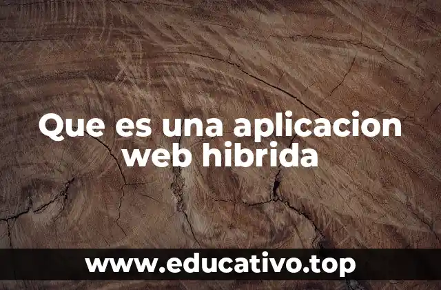 Que es una aplicacion web hibrida
