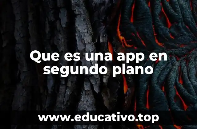 Que es una app en segundo plano
