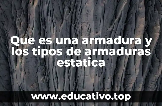 Que es una armadura y los tipos de armaduras estatica