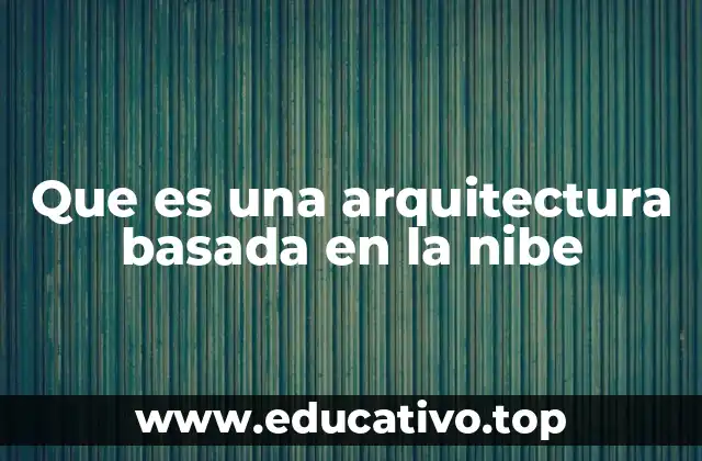 Que es una arquitectura basada en la nibe