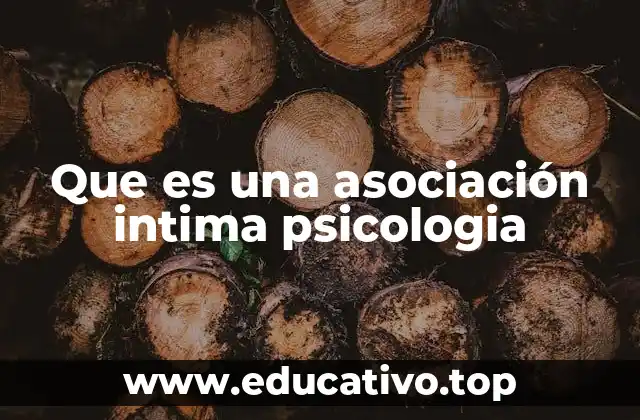 Que es una asociación intima psicologia