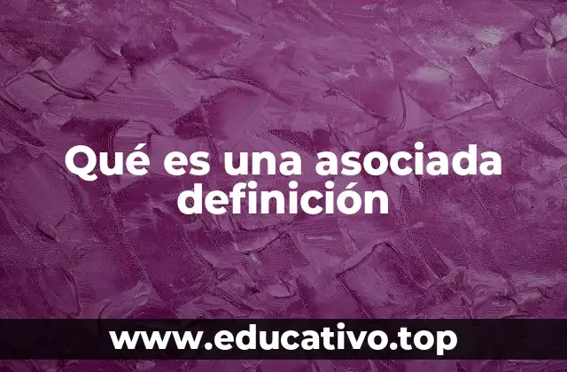 Qué es una asociada definición