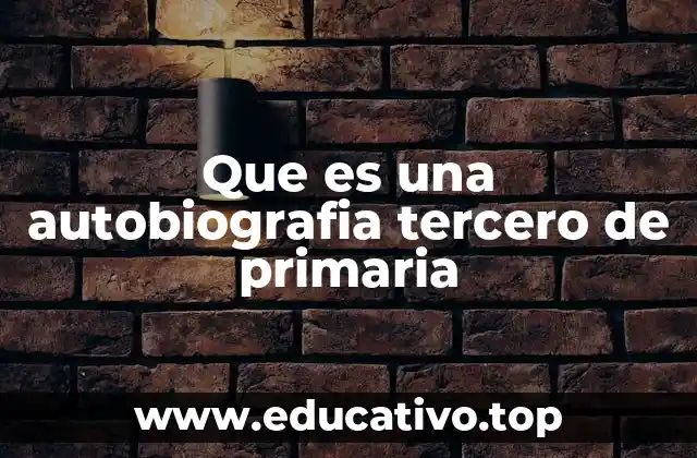 Que es una autobiografia tercero de primaria