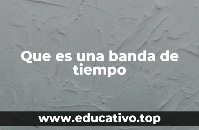 Que es una banda de tiempo