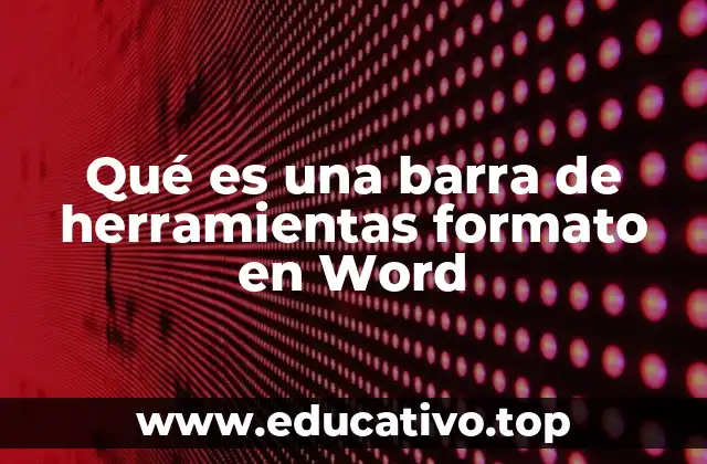 Qué es una barra de herramientas formato en Word