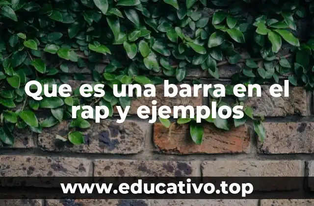 Que es una barra en el rap y ejemplos