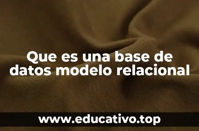 Que es una base de datos modelo relacional