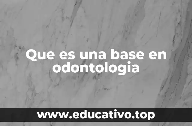Que es una base en odontologia