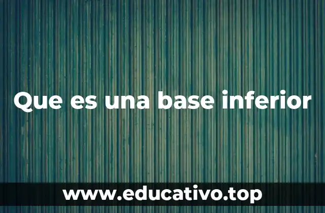 Que es una base inferior