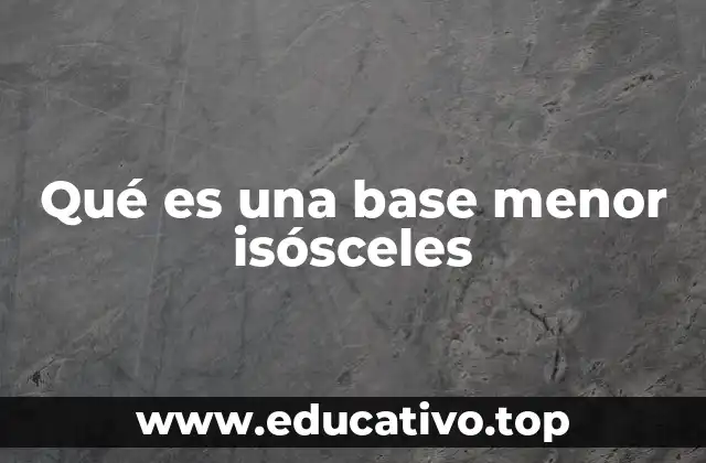 Qué es una base menor isósceles