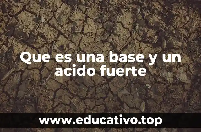 Que es una base y un acido fuerte