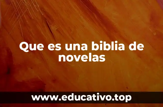 Que es una biblia de novelas