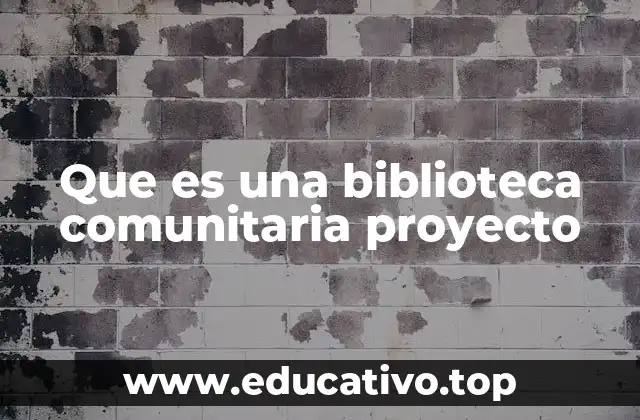 Que es una biblioteca comunitaria proyecto