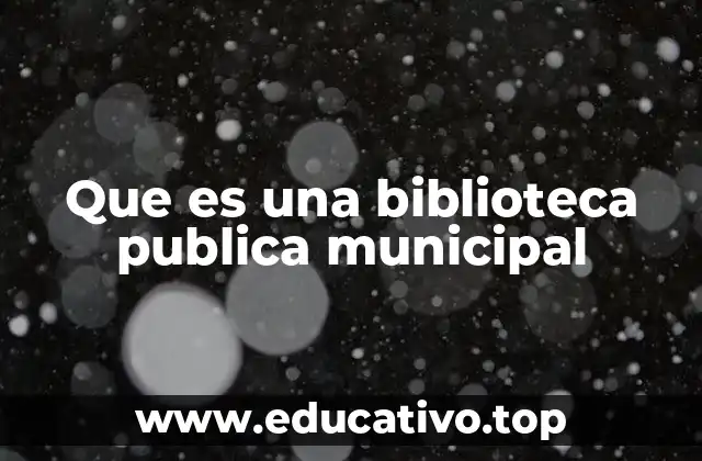 Que es una biblioteca publica municipal