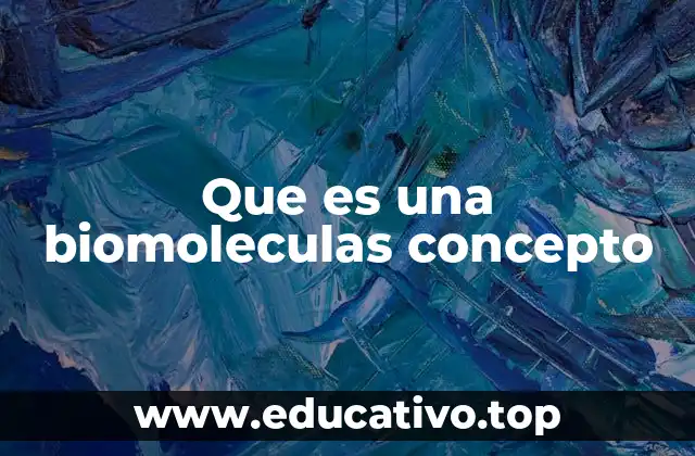 Que es una biomoleculas concepto