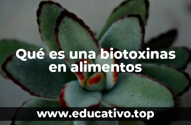 Qué es una biotoxinas en alimentos