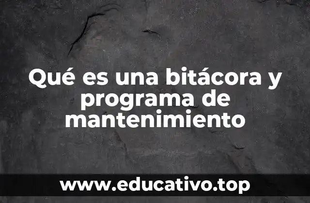 Qué es una bitácora y programa de mantenimiento