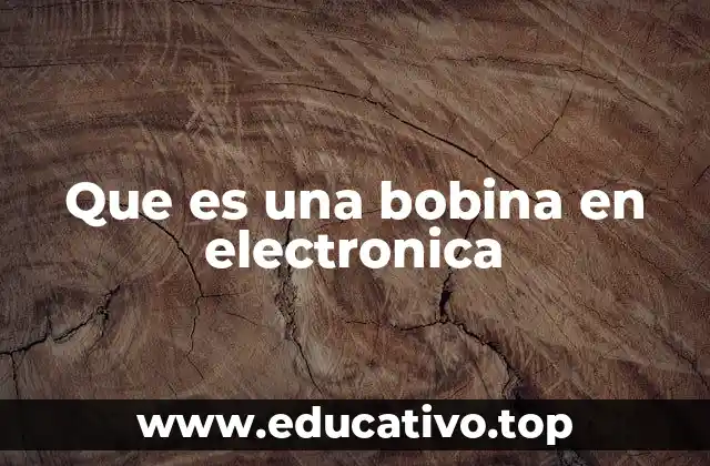 Que es una bobina en electronica