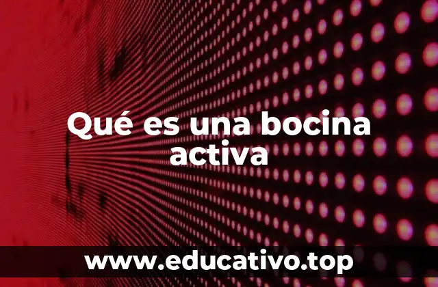 Qué es una bocina activa