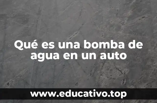 Qué es una bomba de agua en un auto