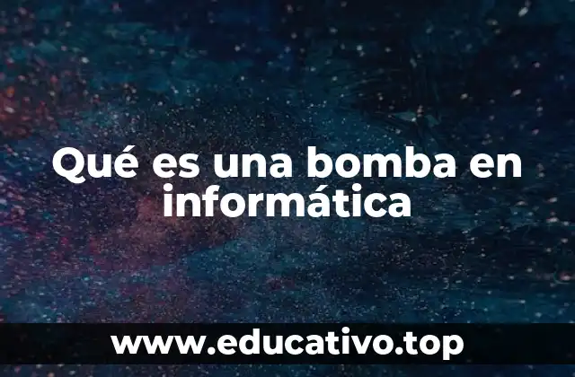 Qué es una bomba en informática