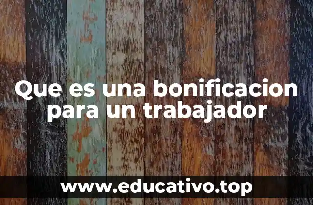 Que es una bonificacion para un trabajador
