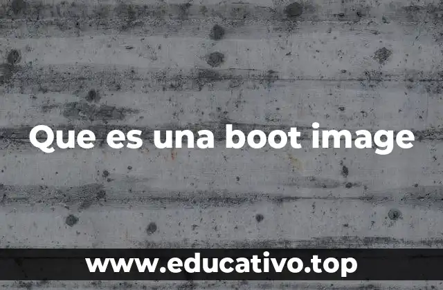 Que es una boot image