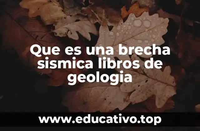 Que es una brecha sismica libros de geologia